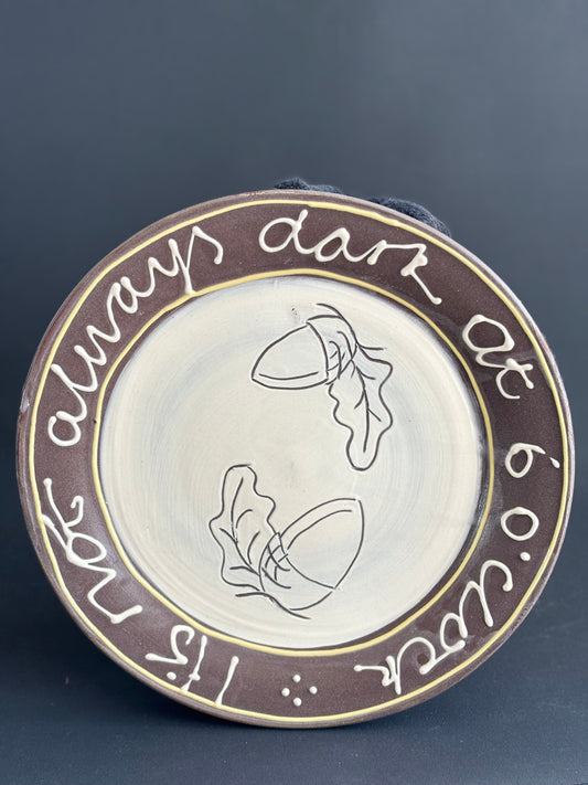 Notes to self- It's not always dark at six o'clock- dinner plate